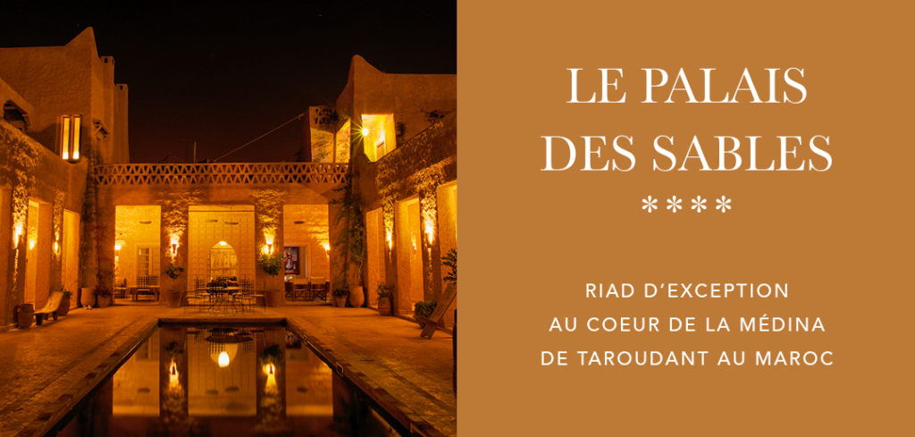 La Palais des Sables, riad d'exception au coeur de la Médina de Taroudant au Maroc